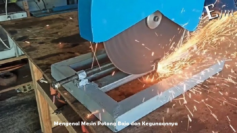Mengenal Mesin Potong Baja dan Kegunaannya