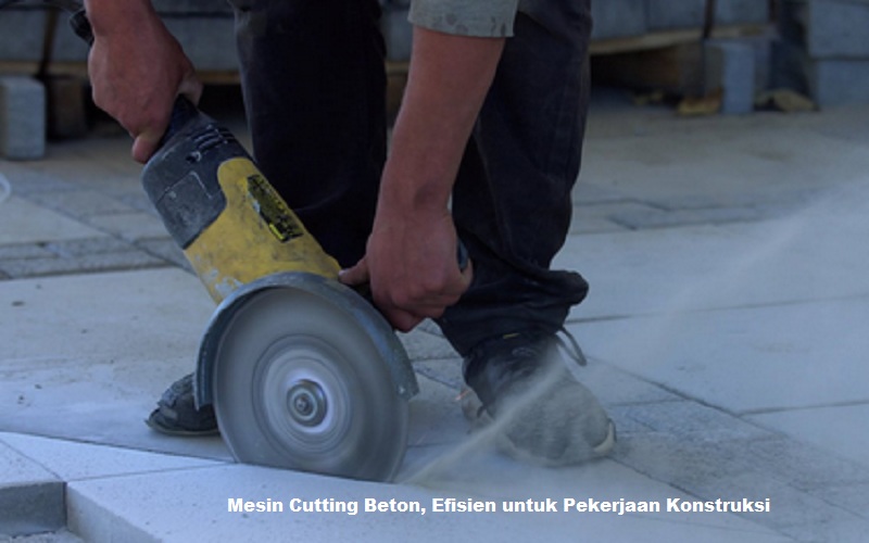 Mesin Cutting Beton, Efisien untuk Pekerjaan Konstruksi