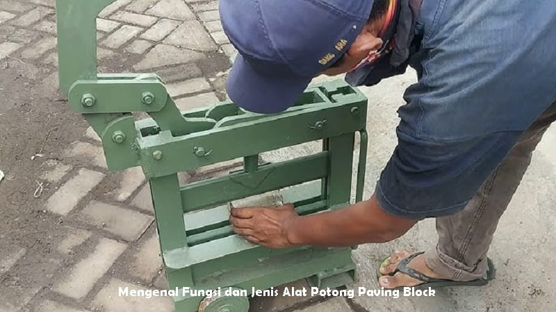 Mengenal Fungsi dan Jenis Alat Potong Paving Block